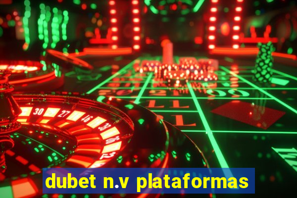 dubet n.v plataformas